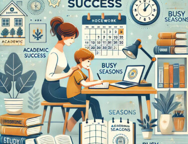 The Parent’s Guide to Supporting Academic Success During Busy Seasons